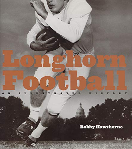 Longhorn Football: An Illustrated History