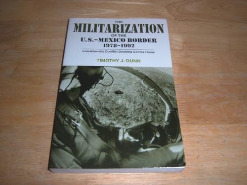 The Militarization of the U.S.-Mexico Border, 1978-1992: Low-Intensity Conflict Doctrine Comes Home (Cmas Border & Migration Studies Series)