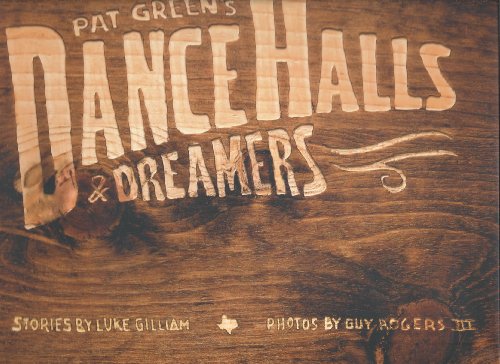 Pat Green's Dance Halls & Dreamers