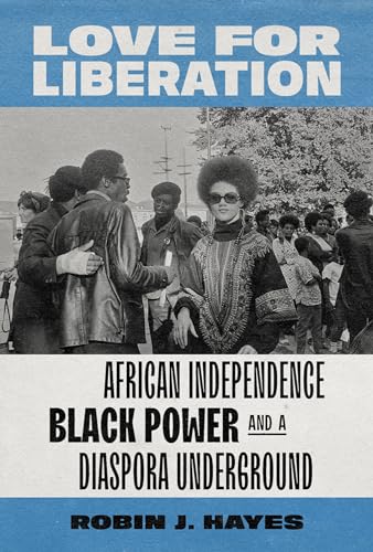 Love for Liberation: African Independence, Black Power, and a Diaspora Underground