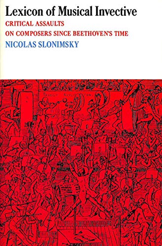 Lexicon of Musical Invective: Critical Assaults on Composers Since Beethoven's Time