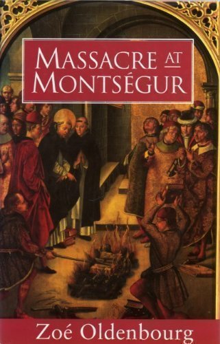 Massacre at Montsegur: a history of the Albigensian Crusade