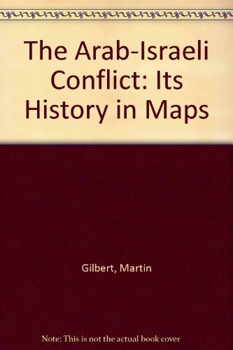 Cover of The Arab-Israeli Conflict: Its History in Maps by Gilbert, Martin, paperback Book