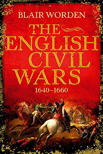 The English Civil Wars: 1640-1660 (Universal History)