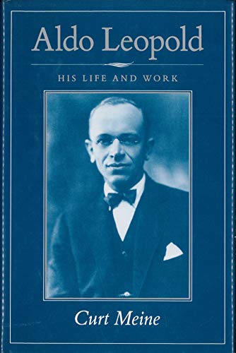 Aldo Leopold: His Life and Work