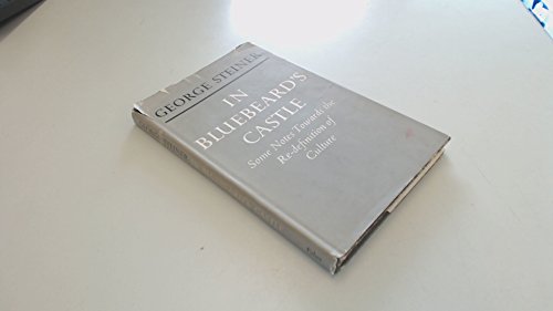In Bluebeard's castle;: Some notes towards the redefinition of culture (The T. S. Eliot memorial lectures)