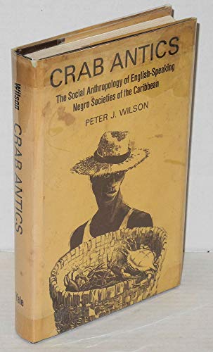 Crab antics;: The social anthropology of English-speaking Negro societies of the Caribbean (Caribbean series)