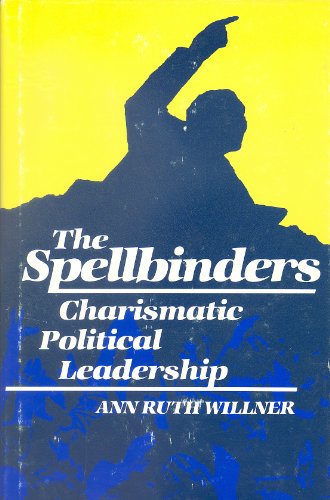 The Spellbinders: Charismatic Political Leadership