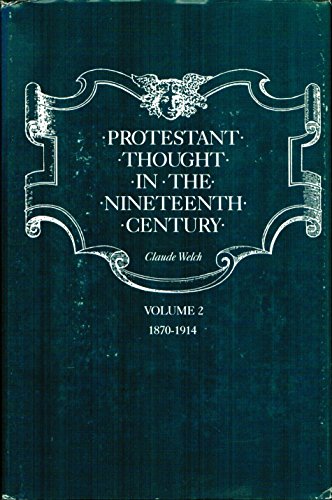 Protestant Thought in the Nineteenth Century: Volume 2, 1870-1914