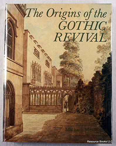 The Origins of the Gothic Revival (Paul Mellon Centre for Studies in Britis)