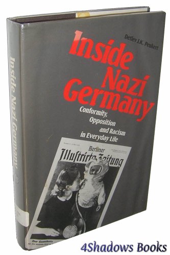Inside Nazi Germany: Conformity, Opposition, and Racism in Everyday Life