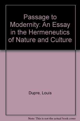 Passage to Modernity: An Essay on the Hermeneutics of Nature and Culture