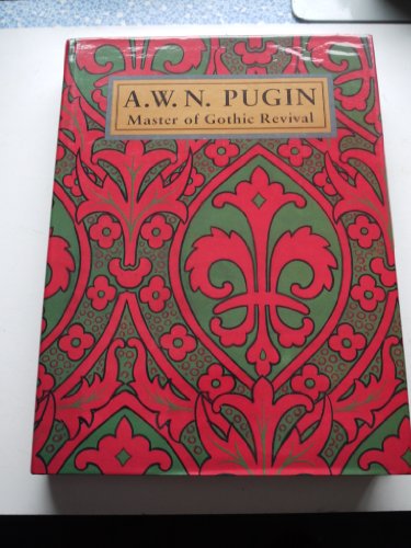 A. W. N. Pugin: Master of Gothic Revival