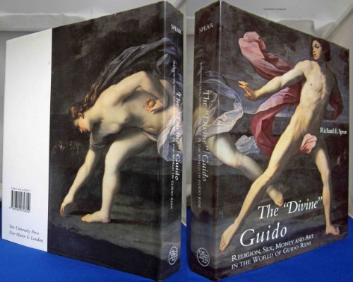 The Divine Guido: Religion, Sex, Money, and Art in the World of Guido Reni