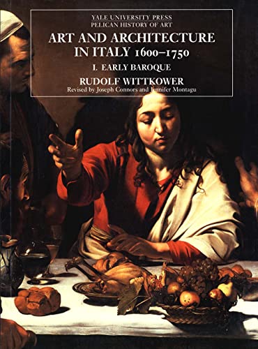 Art and Architecture in Italy 1600-1750, Vol. 1: Early Baroque (Yale University Press Pelican History of Art)