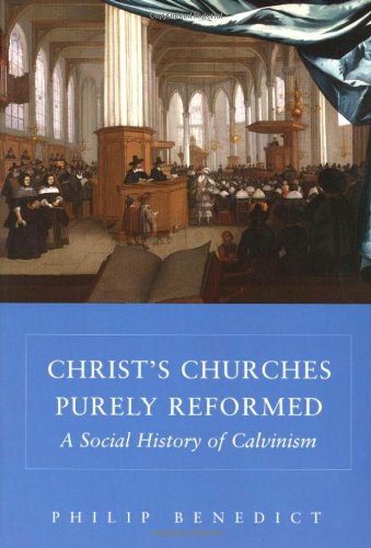 Christ's Churches Purely Reformed: A Social History of Calvinism