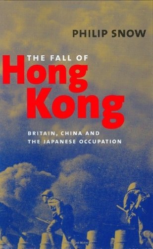 The Fall of Hong Kong: Britain, China, and the Japanese Occupation