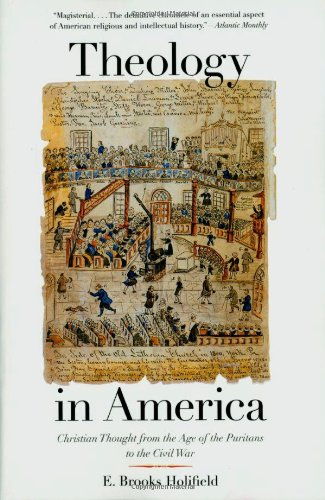 Theology in America: Christian Thought from the Age of the Puritans to the Civil War