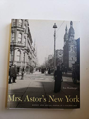 Mrs. Astor s New York: Money and Social Power in a Gilded Age