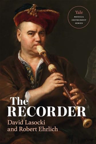 The Recorder (Yale Musical Instrument Series)