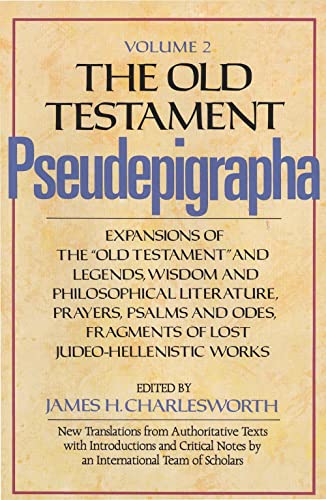 The Old Testament Pseudepigrapha, Volume 2: Expansions of the "Old Testament" and Legends, Wisdom and Philosophical Literature, Prayers, Psalms and ... (The Anchor Yale Bible Reference Library)