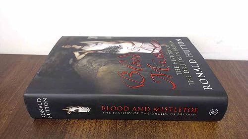 Blood and Mistletoe: The History of the Druids in Britain