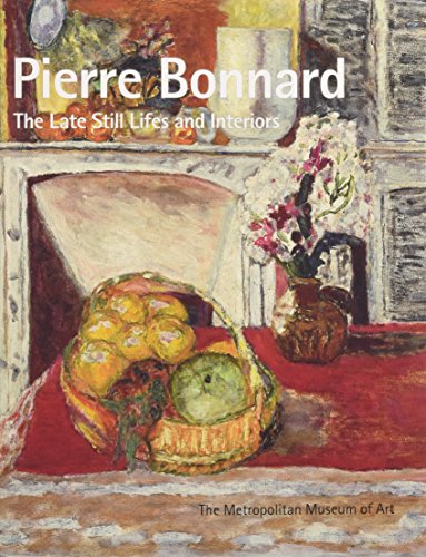 Pierre Bonnard: The Late Still Lifes and Interiors