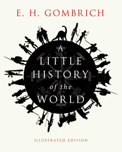 A Little History of the World: Illustrated Edition (Little Histories)