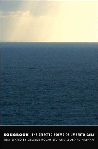 Songbook: The Selected Poems of Umberto Saba (The Margellos World Republic of Letters)