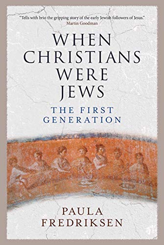 When Christians Were Jews: The First Generation
