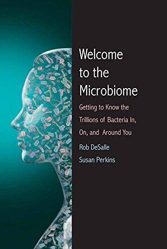 Welcome to the Microbiome: Getting to Know the Trillions of Bacteria and Other Microbes In, On, and Around You