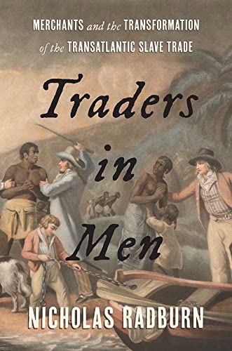 Traders in Men: Merchants and the Transformation of the Transatlantic Slave Trade