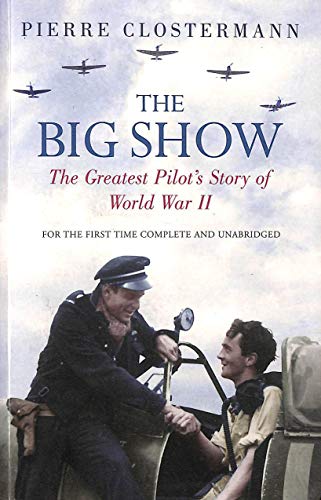 The Big Show: The Greatest Pilot's Story of World War II (Cassell Military Paperbacks)