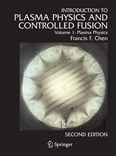 Introduction to plasma physics and controlled fusion. Volume 1, Plasma physics