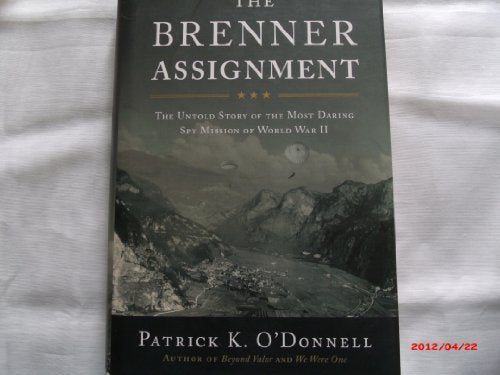 The Brenner Assignment: The Untold Story of the Most Daring Spy Mission of World War II