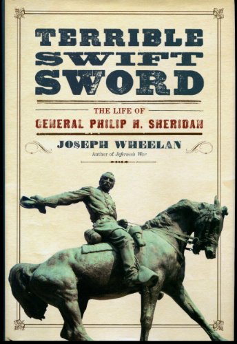 Cover of Terrible Swift Sword: The Life of General Philip H. Sheridan by Wheelan, Joseph, hardcover Book