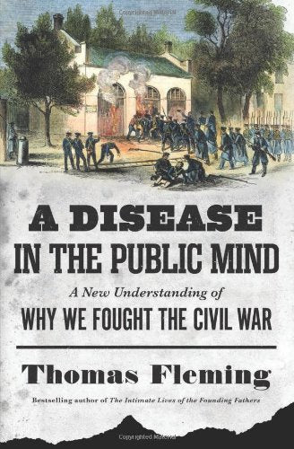 A Disease in the Public Mind: A New Understanding of Why We Fought the Civil War