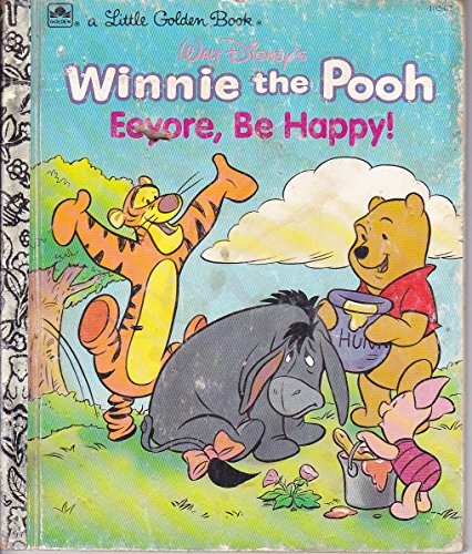 Eeyore, Be Happy ((A Little Golden Book) (Walt Disney's Winnie the Pooh))