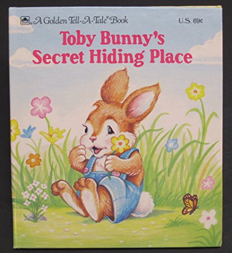 Toby Bunny's secret hiding place (A Golden tell-a-tale book)