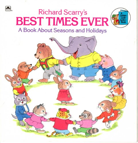 Richard Scarry's Best Times Ever: A Book About Seasons and Holidays (A Golden Look-Look Book)