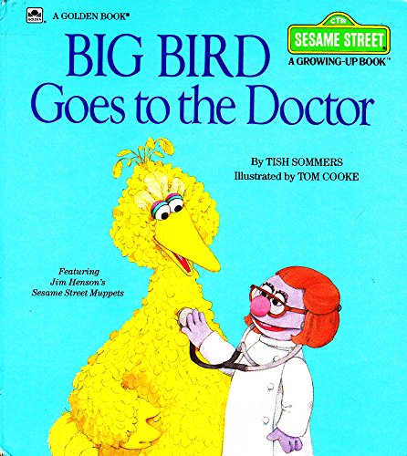 Big Bird Goes to the Doctor (Sesame Street: A Growing-Up Book)