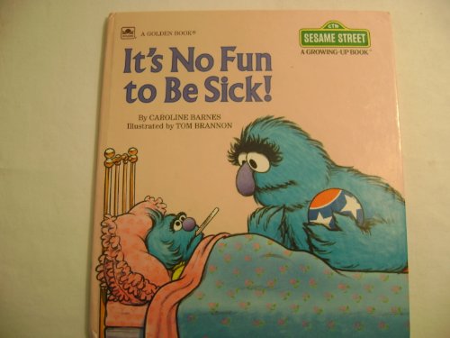 It's No Fun to Be Sick (Sesame Street, a Growing-Up Book)