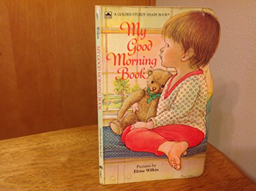 My Good Morning Book (Golden Sturdy Shape Books) (Golden Books)
