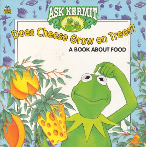 Does Cheese Grow on Trees?: A Book About Food (Ask Kermit)