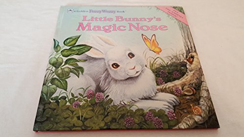 Little Bunny's Magic Nose (A Golden Fuzzy Wuzzy Book)