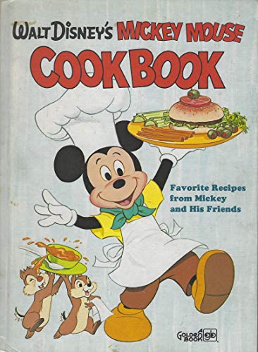 Walt Disney's Mickey Mouse Cookbook: Favorite Recipes from Mickey and His Friends