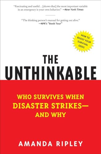 The Unthinkable: Who Survives When Disaster Strikes - and Why