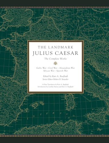 The Landmark Julius Caesar: The Complete Works: Gallic War, Civil War, Alexandrian War, African War, and Spanish War