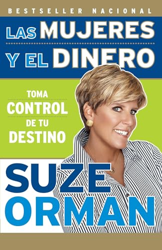 Las mujeres y el dinero: Toma control de tu destino / Women & Money: Owning the Power to Control Your Destiny (Vintage Espanol) (Spanish Edition)