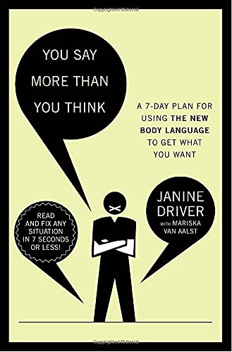 You Say More Than You Think: Use the New Body Language to Get What You Want!, the 7-day Plan